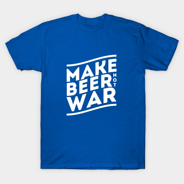 Make Beer Not War T-Shirt by DesignsByDrew